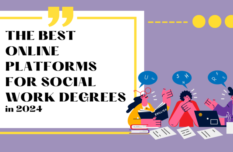 The Best Online Platforms for Social Work Degrees in 2024